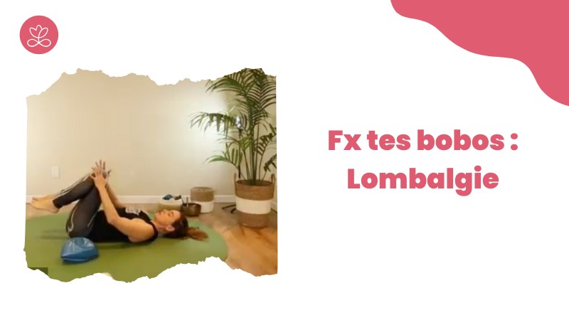 5. Fx tes bobos : Lombalgie avec Mireille Martel